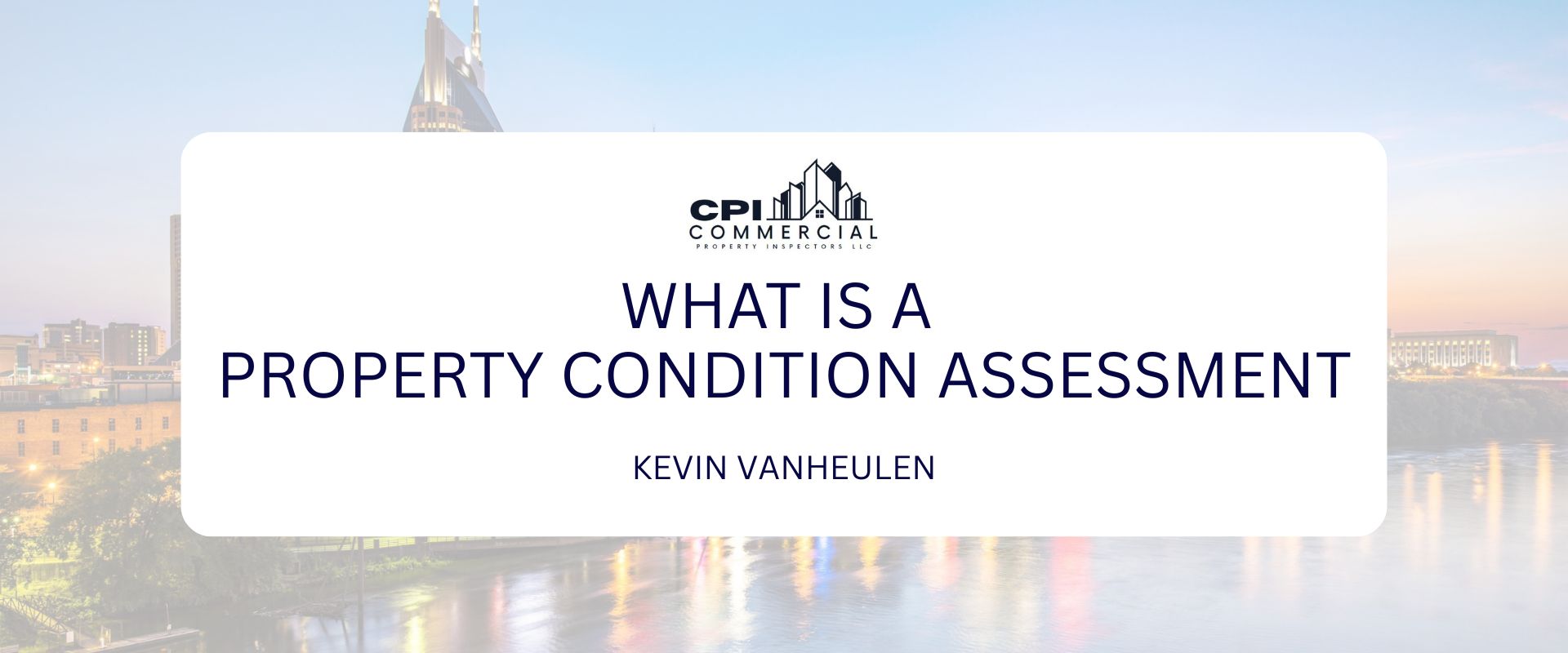 What Is a Property Condition Assessment — CPI Commercial Property Inspectors Nashville