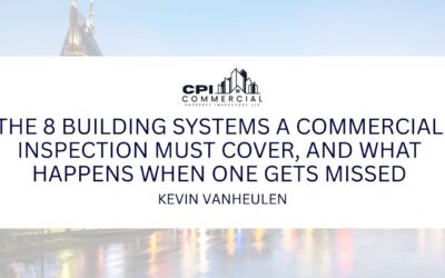 The 8 Building Systems a Commercial Inspection Must Cover, and What Happens When One Gets Missed